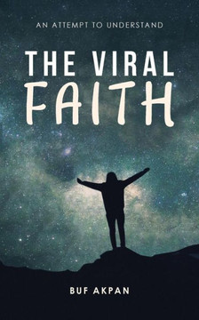 The Viral Faith : An Attempt To Understand