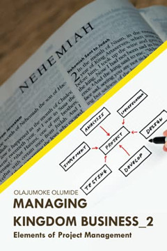 Managing Kingdom Business_2: Elements Of Project Management