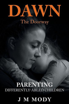 Dawn, The Doorway: Parenting Differently-Abled Children - 9781665729949