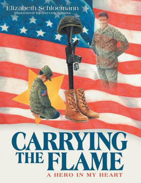 Carrying The Flame: A Hero In My Heart - 9781480862234
