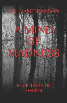 A MIND OF MADNESS: FOUR TALES OF TERROR A MIND OF MADNESS: FOUR TALES OF TERROR