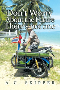 Don?t Worry About the Future There?s Not One