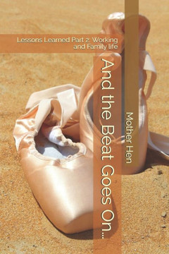 And the Beat Goes On?: Lessons Learned Part 2: Working and Family life