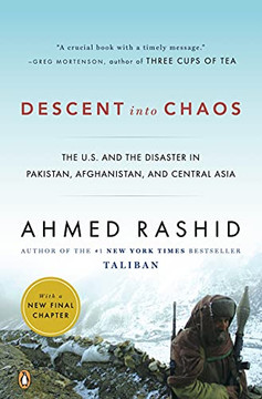 Descent Into Chaos: The U.S. And The Disaster In Pakistan, Afghanistan, And Central Asia