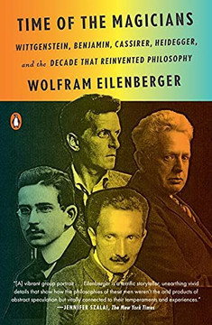 Time Of The Magicians: Wittgenstein, Benjamin, Cassirer, Heidegger, And The Decade That Reinvented Philosophy