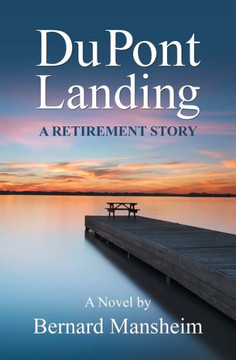 Dupont Landing: A Retirement Story Dupont Landing: A Retirement Story