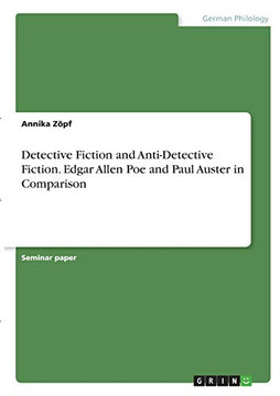 Detective Fiction and Anti-Detective Fiction. Edgar Allen Poe and Paul Auster in Comparison