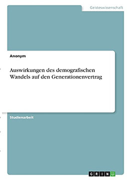 Auswirkungen Des Demografischen Wandels Auf Den Generationenvertrag (German Edition)