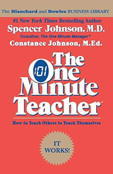 The One Minute Teacher: How To Teach Others To Teach Themselves