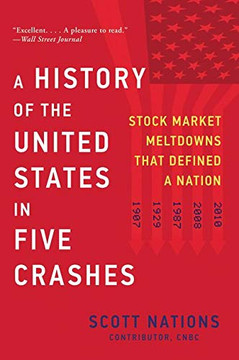 A History Of The United States In Five Crashes: Stock Market Meltdowns That Defined A Nation