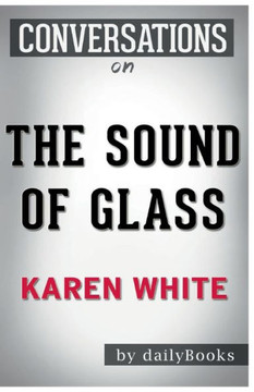 Conversation Starters the Sound of Glass by Karen White