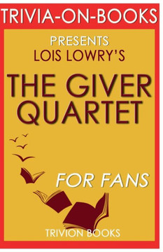 Trivia-On-Books The Giver Quartet By Lois Lowry Trivia-On-Books The Giver Quartet By Lois Lowry
