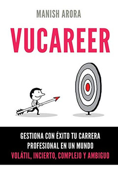 VUCAREER: Gestiona con ??xito tu carrera profesional en un mundo volatil, incierto, complejo y ambiguo (Spanish Edition)