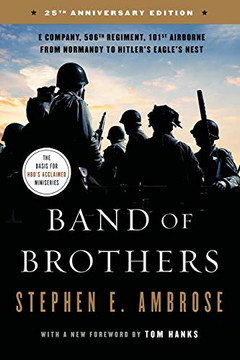 Band Of Brothers: E Company, 506Th Regiment, 101St Airborne From Normandy To Hitler's Eagle's Nest