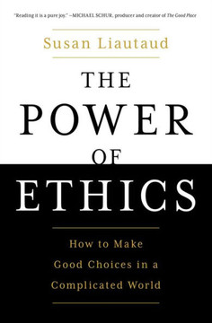 The Power Of Ethics: How To Make Good Choices In A Complicated World - 9781982132200