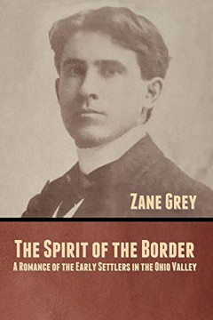 The Spirit of the Border: A Romance of the Early Settlers in the Ohio Valley