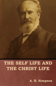 The Self Life And The Christ Life - 9781618953810