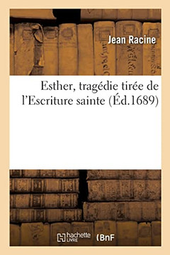 Esther, trag?die tir?e de l'Escriture sainte (French Edition)
