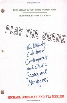 Play the Scene: The Ultimate Collection of Contemporary and Classic Scenes and Monologues