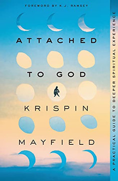 Attached To God: A Practical Guide To Deeper Spiritual Experience
