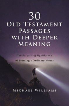 30 Old Testament Passages With Deeper Meaning: The Surprising Significance Of Seemingly Ordinary Verses 30 Old Testament Passages With Deeper Meaning: The Surprising Significance Of Seemingly Ordinary Verses