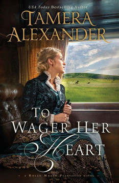 To Wager Her Heart (A Belle Meade Plantation Novel)