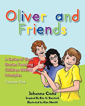 Oliver and Friends: Volume 1 (A Short Stories Teaching Children Biblical Principles)