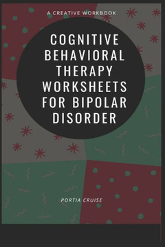 Cognitive Behavioral Therapy Worksheets for Bipolar Disorder (Worksheets for Cognitive Behavioral Therapy)