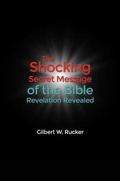 The Shocking Secret Message Of The Bible Revelation Revealed
