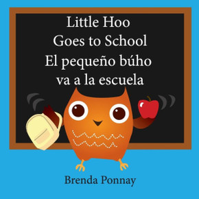 Little Hoo Goes To School / El Pequeno BUho Va A La Escuela (English And Spanish Edition) - 9781532410550