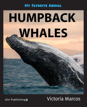 My Favorite Animal: Humpback Whales My Favorite Animal: Humpback Whales