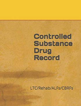 Controlled Substance Drug Record: LTC/Rehab/ALFs/CBRFs