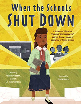 When The Schools Shut Down : A Young Girl's Story Of Virginia's Lost Generation And The Brown V. Board Of Education Of Topeka Decisiona