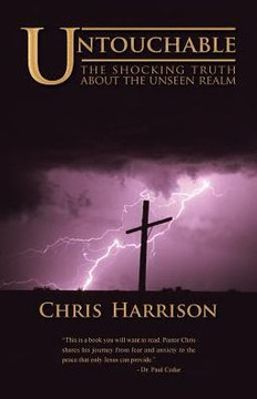 Untouchable: The Shocking Truth About The Unseen Realm - 9781512793116