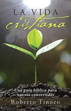 La Vida Cristiana: Una Guia Biblica Para Nuevos Convertidos (Spanish Edition) - 9781512794489 La Vida Cristiana: Una Guia Biblica Para Nuevos Convertidos (Spanish Edition) - 9781512794489