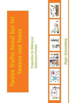 Twelve Truths About Sex For Tweens And Teens: Preparation For Making An Abstinence Promise