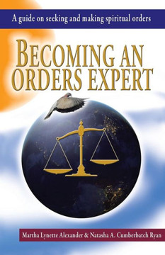 Becoming an Orders Expert: A Guide on Seeking and Making Spiritual Orders - 9781973609063