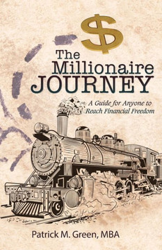 The Millionaire Journey: A Guide For Anyone To Reach Financial Freedom - 9781512798456