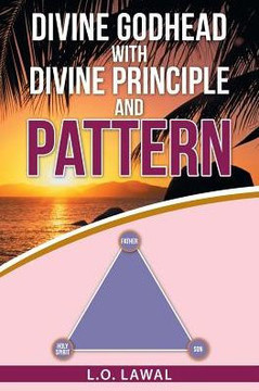 Divine Godhead With Divine Principle And Pattern - 9781512755374