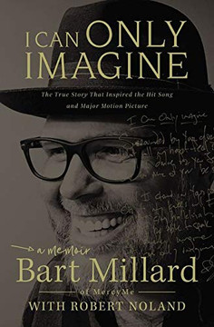 I Can Only Imagine: A Memoir I Can Only Imagine: A Memoir