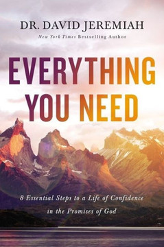 Everything You Need: 8 Essential Steps To A Life Of Confidence In The Promises Of God Everything You Need: 8 Essential Steps To A Life Of Confidence In The Promises Of God
