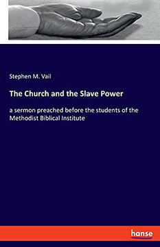 The Church And The Slave Power: A Sermon Preached Before The Students Of The Methodist Biblical Institute - 9783348062633