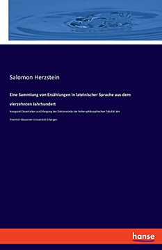 Eine Sammlung von Erz?hlungen in lateinischer Sprache aus dem vierzehnten Jahrhundert: Inaugural-Dissertation zur Erlangung der Doktorw?rde der hohen ... Erlangen (German Edition) Eine Sammlung von Erz?hlungen in lateinischer Sprache aus dem vierzehnten Jahrhundert: Inaugural-Dissertation zur Erlangung der Doktorw?rde der hohen ... Erlangen (German Edition)