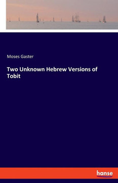 Two Unknown Hebrew Versions Of Tobit