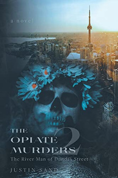 The Opiate Murders 2 : The River Man Of Dundas Street - 9781039130838