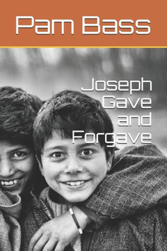 Joseph Gave and Forgave (Bible Stories and Truths)