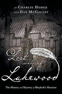 Lost Souls Of Lakewood: The History And Mystery Of Blaylock Mansion - 9781039100428