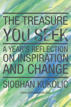 The Treasure You Seek: A Year's Reflection On Inspiration And Change - 9781525506161