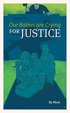 Our Babies Are Crying For Justice - 9781039104051 Our Babies Are Crying For Justice - 9781039104051