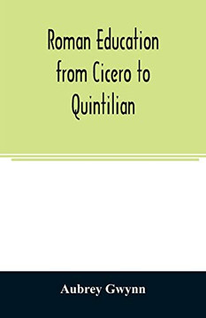 Roman education from Cicero to Quintilian Roman education from Cicero to Quintilian
